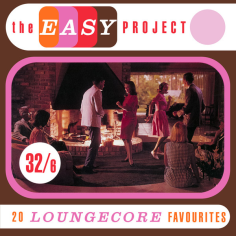 The Easy Project - 20 Loungecore Favourites